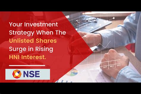 NSE's unlisted shares surge amid rising HNI interest .